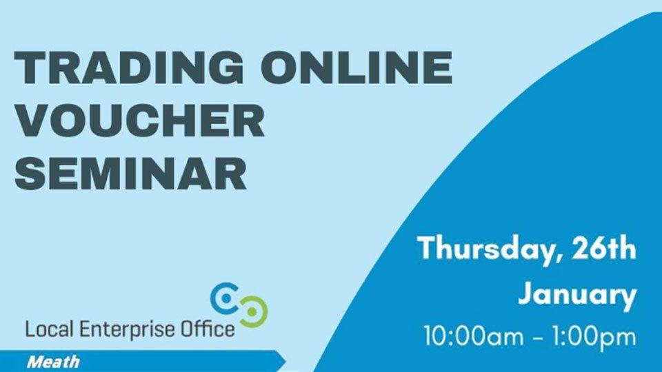 Trading Online Voucher Seminar January 2023 Local Enterprise Office Navan Meath